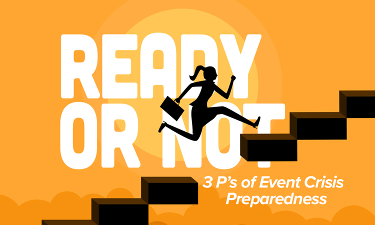 Ready or Not – 3 P’s of Event Crisis Preparedness